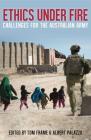 Ethics Under Fire: Challenges for the Australian Army By Tom Frame (Editor), Albert Palazzo (Editor) Cover Image