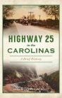 Highway 25 in the Carolinas: A Brief History (Transportation) Cover Image