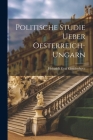 Politische Studie Ueber Oesterreich-Ungarn By Heinrich Graf Coudenhove Cover Image