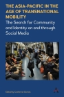 The Asia-Pacific in the Age of Transnational Mobility: The Search for Community and Identity on and Through Social Media (Anthem Southeast Asian Studies #1) By Catherine Gomes (Editor) Cover Image