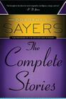Dorothy L. Sayers: The Complete Stories By Dorothy L. Sayers Cover Image