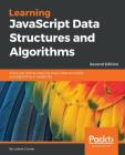 Learning JavaScript Data Structures and Algorithms - Second Edition: Hone your skills by learning classic data structures and algorithms in JavaScript Cover Image