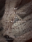 My Daily Actions, or the Meteorites (Poets Out Loud) By S. Brook Corfman, Cathy Park Hong (Foreword by) Cover Image