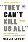 They Can't Kill Us All: The Story of the Struggle for Black Lives By Wesley Lowery Cover Image