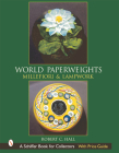 World Paperweights: Millefiori & Lampwork (Schiffer Book for Collectors with Price Guide) By Robert G. Hall Cover Image