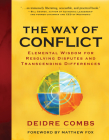 The Way of Conflict: Elemental Wisdom for Resolving Disputes and Transcending Differences By Deidre Combs, Matthew Fox (Foreword by) Cover Image