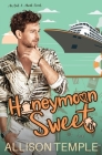 Honeymoon Sweet (Out & about #2) By Allison Temple Cover Image