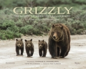 Grizzly: The Bears of Greater Yellowstone By Thomas D. Mangelsen (Photographs by), Todd Wilkinson (Text by), Ted Turner (Foreword by) Cover Image
