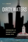 Dirty Waters: Confessions of Chicago's Last Harbor Boss (Chicago Visions and Revisions) Cover Image
