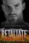 Retaliate: A Good Men Doing Bad Things Novel (Vigilante Justice #2) Cover Image