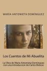 Los Cuentos de Mi Abuelita: La Obra de María Antonieta Domínguez con una introduccion de Carlos Illescas Cover Image