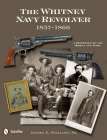 The Whitney Navy Revolver: A Reference of the Models and Types, 1857-1866 Cover Image