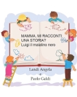 Mamma, Mi Racconti Una Storia?: Luigi il maialino nero Cover Image
