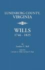 Lunenburg County, Virginia, Wills, 1746-1825 By Landon C. Bell Cover Image