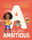 A Is for Ambitious (Ambitious Girl #1) By Meena Harris, Marissa Valdez (Illustrator) Cover Image