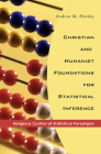 Christian and Humanist Foundations for Statistical Inference By Andrew M. Hartley Cover Image