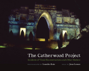 The Catherwood Project: Incidents of Visual Reconstructions and Other Matters Cover Image