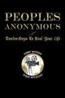Peoples Anonymous: Twelve-Steps To Heal Your life Cover Image