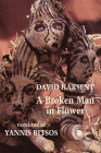 A Broken Man in Flower: Versions of Yannis Ritsos By David Harsent (Translator), Yannis Ritsos, John Kittmer (Introduction by) Cover Image