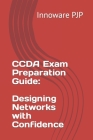 CCDA Exam Preparation Guide: Designing Networks with Confidence Cover Image