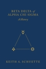 Beta Delta of Alpha Chi Sigma (A History) By Keith Schuette Cover Image