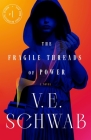 The Fragile Threads of Power (Shades of Magic #4) By V. E. Schwab Cover Image