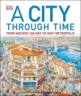 A City Through Time By Steve Noon (Illustrator), Philip Steele Cover Image