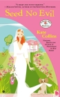 Seed No Evil: A Flower Shop Mystery By Kate Collins Cover Image