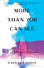 More Than You Can See: A Mother's Memoir By Barbara Rubin Cover Image