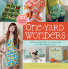 One-Yard Wonders: 101 Sewing Projects; Look How Much You Can Make with Just One Yard of Fabric! Cover Image