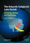The Antarctic Subglacial Lake Vostok: Glaciology, Biology and Planetology Cover Image