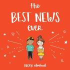 The Best News Ever By Becky Olmstead, Nina Heintz (Illustrator) Cover Image