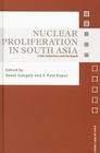 Nuclear Proliferation in South Asia: Crisis Behaviour and the Bomb (Asian Security Studies) By Sumit Ganguly (Editor), S. Paul Kapur (Editor) Cover Image