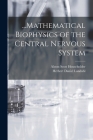 ...Mathematical Biophysics of the Central Nervous System By Herbert Daniel Landahl, Alston Scott Householder Cover Image