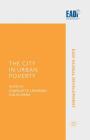The City in Urban Poverty (Eadi Global Development) By C. Lemanski (Editor), C. Marx (Editor) Cover Image