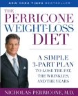 The Perricone Weight-Loss Diet: A Simple 3-Part Plan to Lose the Fat, the Wrinkles, and the Years By Nicholas Perricone, MD Cover Image