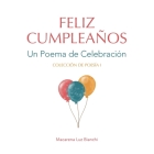 Feliz Cumpleaños: Un Poema de Celebración By Macarena Luz Bianchi Cover Image
