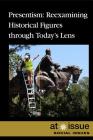 Presentism: Reexamining Historical Figures Through Today's Lens (At Issue) By Sabine Cherenfant (Editor) Cover Image