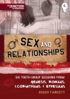 Sex and Relationships: Book 4: Six Youth Group Sessions from Genesis, Romans, 1 Corinthians & Ephesians (On the Way) By Roger Fawcett Cover Image