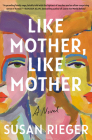Like Mother, Like Mother: A Novel By Susan Rieger Cover Image