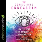 The Conscious Enneagram: How to Move from Typology to Transformation By Abi Robins, Leslie Hershberger (Foreword by), Leslie Hershberger (Contribution by) Cover Image