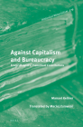 Against Capitalism and Bureaucracy: Ernest Mandel's Theoretical Contributions (Historical Materialism Book #279) By Manuel Kellner Cover Image