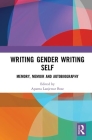 Writing Gender Writing Self: Memory, Memoir and Autobiography Cover Image