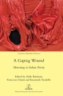 A Gaping Wound: Mourning in Italian Poetry (Italian Perspectives #54) By Adele Bardazzi (Editor), Francesco Giusti (Editor), Emanuela Tandello (Editor) Cover Image