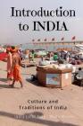Introduction to India: Culture and Traditions of India: India Guide Book By Shalu Sharma Cover Image