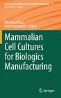 Mammalian Cell Cultures for Biologics Manufacturing (Advances in Biochemical Engineering & Biotechnology #139) By Weichang Zhou (Editor), Anne Kantardjieff (Editor) Cover Image