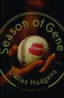 Season of Gene: A Novel By Dallas Hudgens Cover Image
