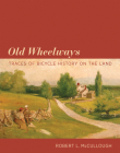 Old Wheelways: Traces of Bicycle History on the Land Cover Image