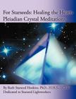 For Starseeds: Healing the Heart-Pleiadian Crystal Meditations By Ruth Starseed Hoskins Cover Image