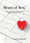 Heart of Troy: A Tale of Faith, Fate, Perseverance and Unselfish Devotion By Jack McDonnell Cover Image